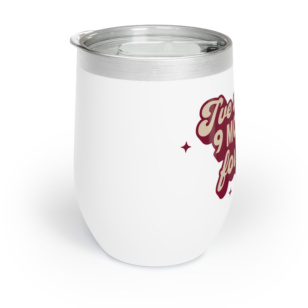 "I'VE WAITED 9 MONTHS FOR THIS" - Wine Tumbler