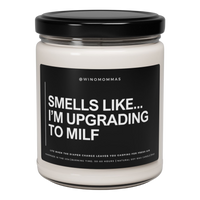 "SMELLS LIKE I'M UPGRADING TO MILF" - Funny Scented Candle
