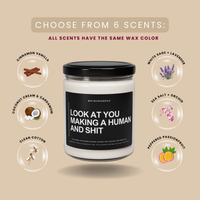 "LOOK AT YOU MAKING A HUMAN AND SHIT" - Funny Scented Candle