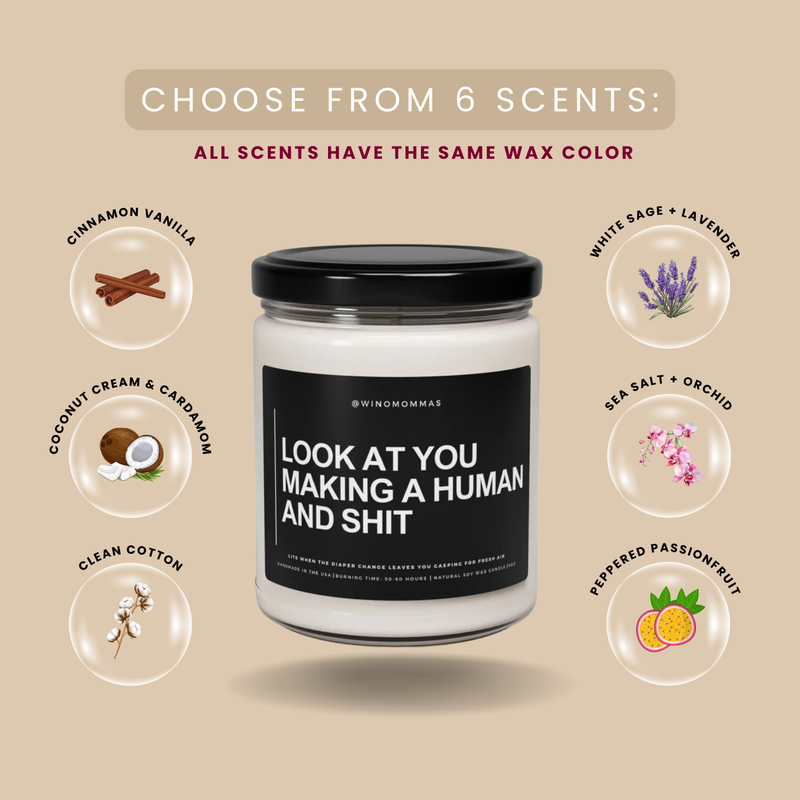 "LOOK AT YOU MAKING A HUMAN AND SHIT" - Funny Scented Candle